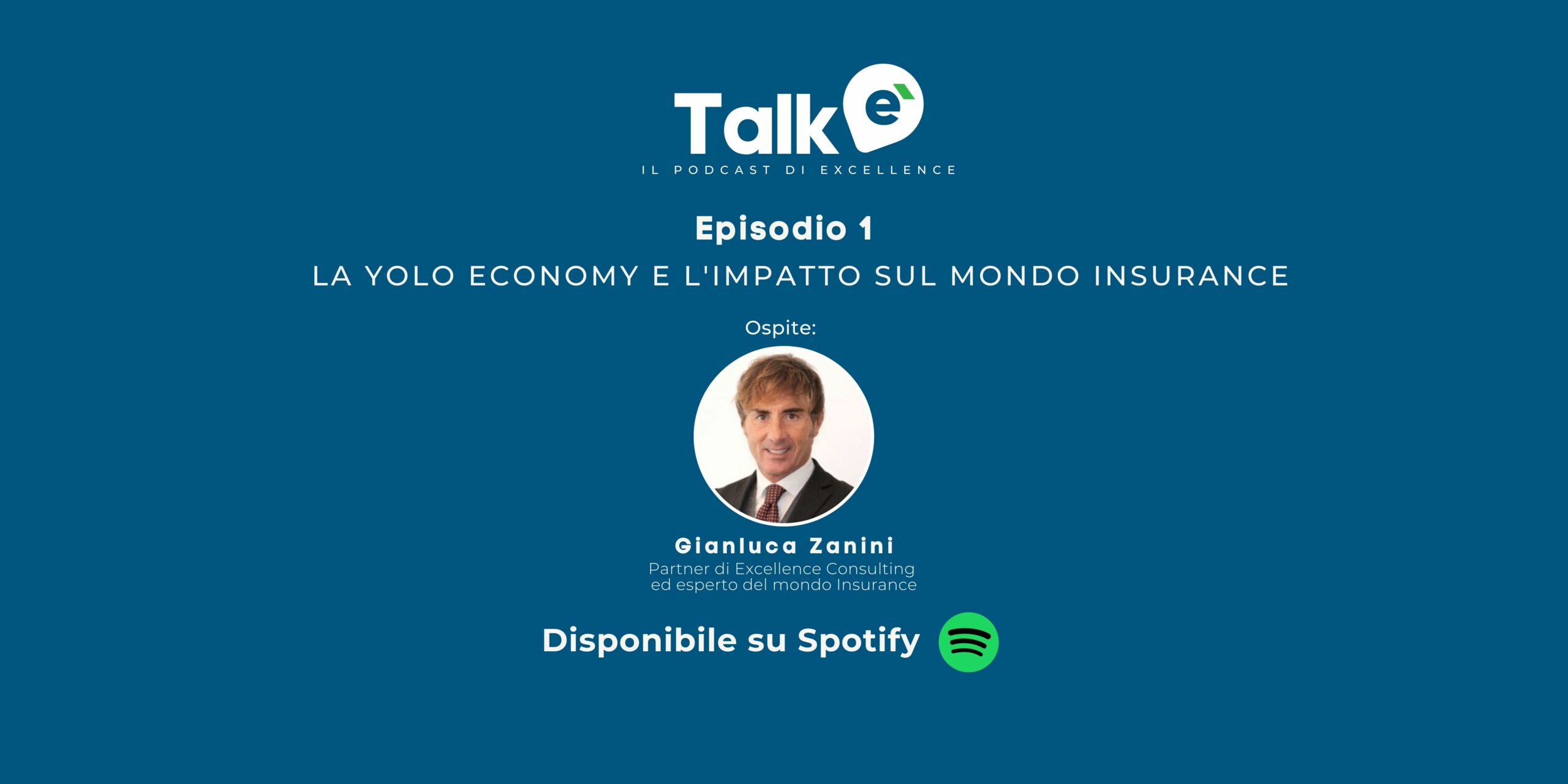 eTalk – il podcast di Excellence: puntata #1, ‘L’impatto della Yolo Economy sul mondo assicurativo”