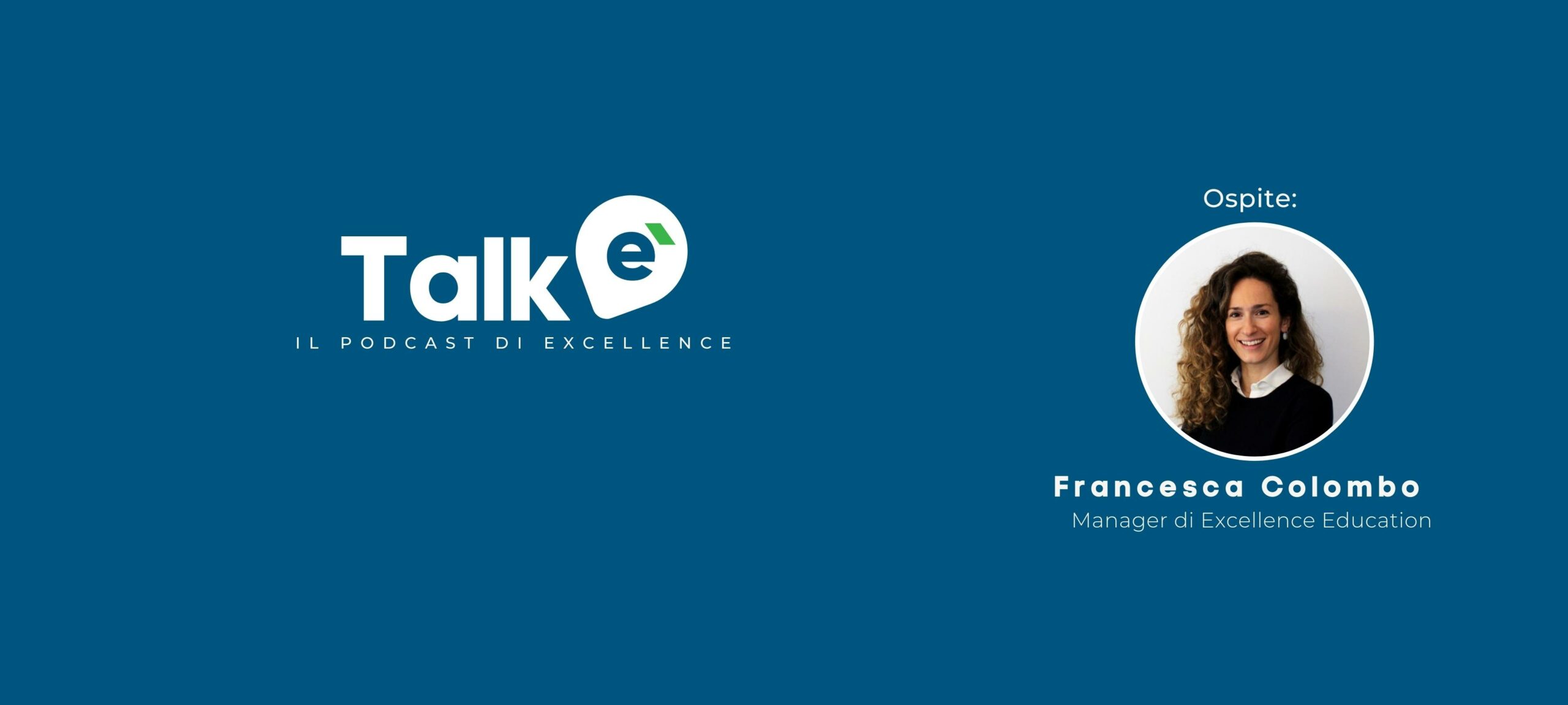 eTalk – il podcast di Excellence: puntata #3, “Educazione finanziaria: perché è importante parlarne”
